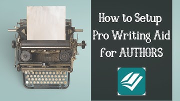 PRO WRITING AID TUTORIAL - How to Set It Up for AUTHORS