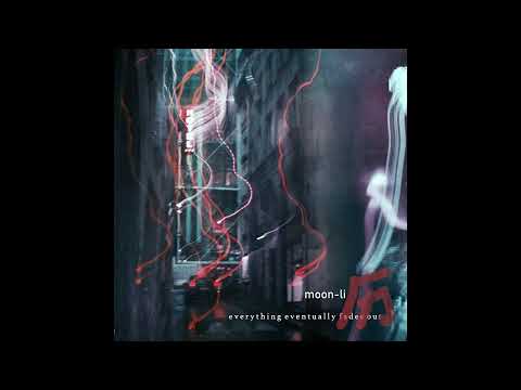 moon-li 历  -  everything eventually fades out