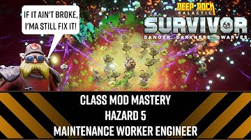 Class Mod Mastery Haz 5 Maintenance Worker Engineer - DRG: Survivor
