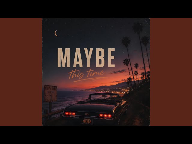 Maybe this Time (Sped Up)