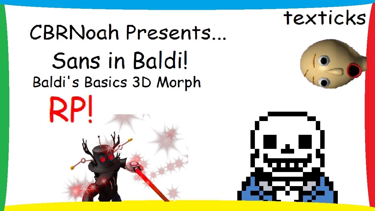 Sans In Baldi Baldi S Basics 3d Morph Rp Youtube - roblox baldi s basics 3d rp the new halloween morphs roblox