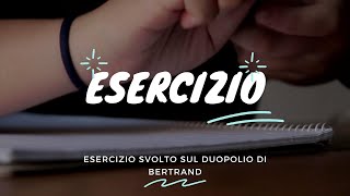 Esercizio svolto sul duopolio di Bertrand [Microeconomia] - [Duopolio] - [Forme di Mercato]