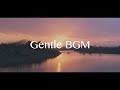 【作業用BGM】穏やかな気持ちになって元気にもなる15曲　Gentle Music mixed by Never sea〜GENTLE BGM〜