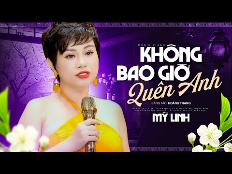 Không Bao Giờ Quên Anh Mỹ Linh Official 4K MV