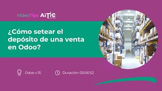Videotips Aitic Setear El Depósito De Una Venta Odoo V15