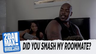 'DID YOU SMASH MY ROOMMATE' l BIGG JAH