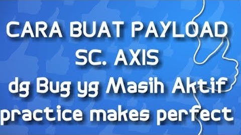 SC. AXIS | CARA MEMBUAT PAYLOAD