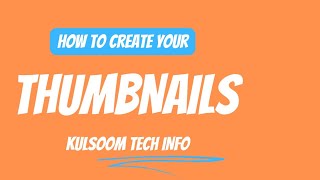 How to Create your thumbnails for videos by KULSOOM TECH INFO