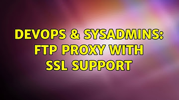 DevOps & SysAdmins: FTP proxy with SSL support