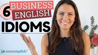 6 NEW English IDIOMS  Business English Vocabulary