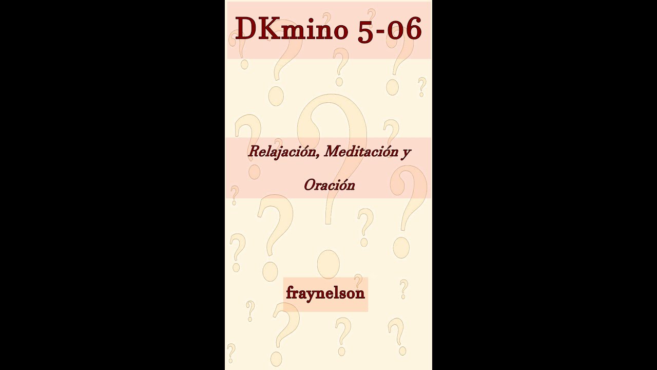 DK5-06 Relajación,  Meditación y Oración