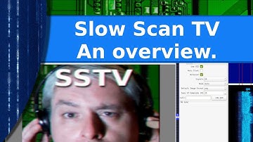 Ham Radio - SSTV Slow Scan Television, an overview.