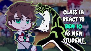 Cl 1A React To Ben 10 As New Student Mha Gacha Club
