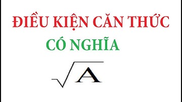 Tìm điều kiện của x để căn thức có nghĩa, xác định hay tồn tại | Ôn thi toán vào 10