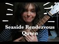 Seaside Rendezvous Queen Cover By Katy Hallauer mp3