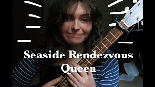 Seaside Rendezvous - Queen (Cover by Katy Hallauer)