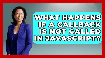 What Happens If a Callback Is Not Called in JavaScript? | JavaScript Toolkit News