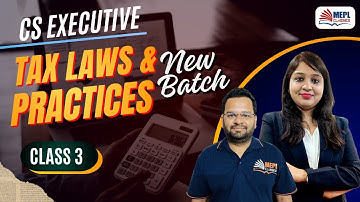 CS Executive Group 2 | New Batch [Tax Laws & Practice - Class 3] MEPL Classes