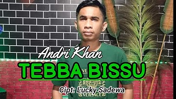 TEBBA BISSU ~ CIPT : LUCKY SADEWA ~ COVER : ANDRI KHAN