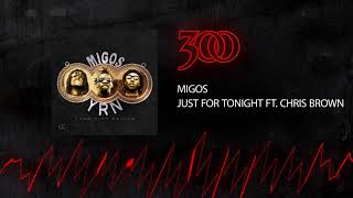 Смотреть клип Migos - Just For Tonight (Ft. Chris Brown) | 300 Ent (Official Audio)