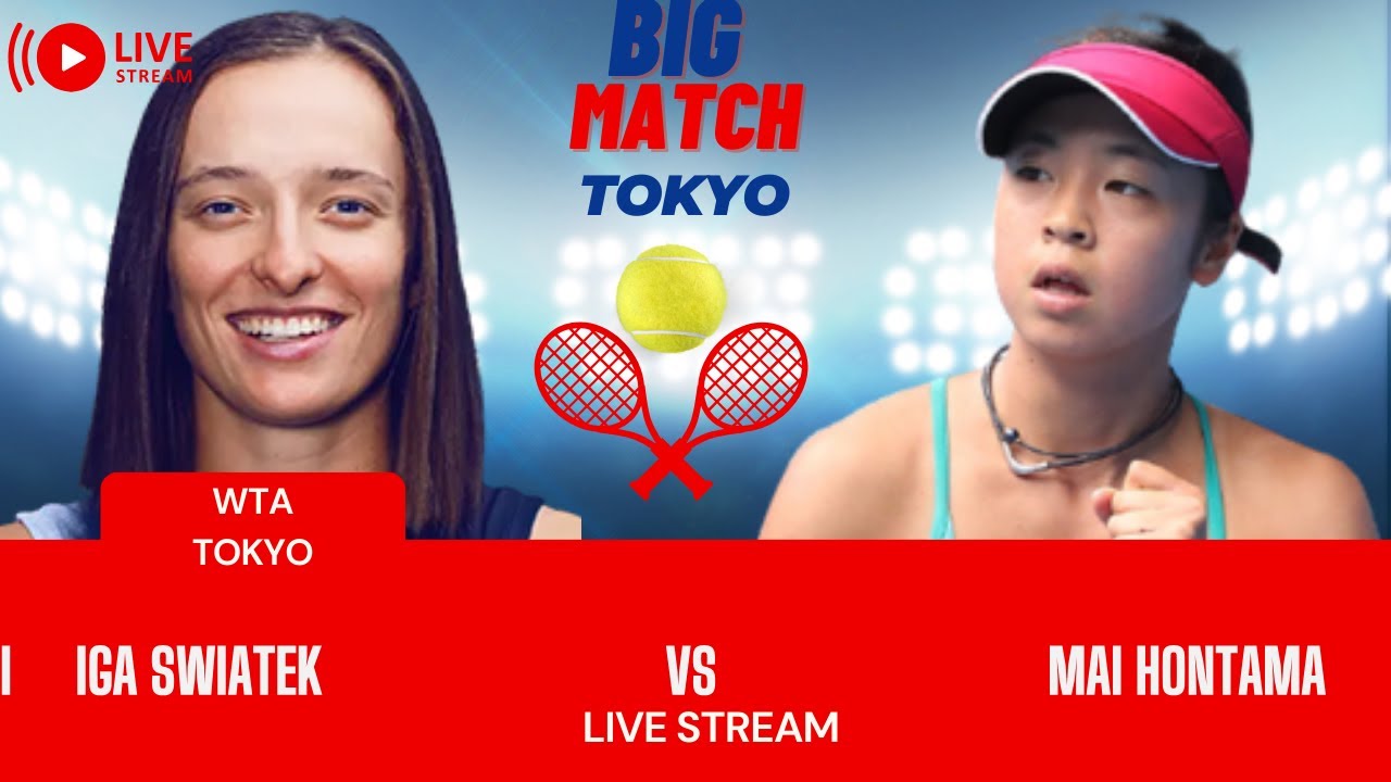 WTA LIVE IGA SWIATEK VS MAI HONTAMA WTA TOKYO OPEN 2023 TENNIS PREVIEW STREAM