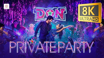 Don - Private Party 8K/4K Video Song | Sivakarthikeyan, Priyanka Mohan | Anirudh Ravichander