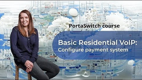 How to configure payment system in PortaBilling | Basic Residential VoIP | PortaSwitch 101 Course