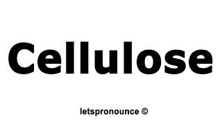 How to Pronounce Cellulose