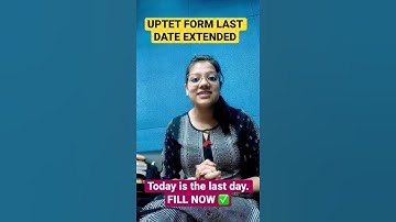 UPTET 2021 Online Form Extended 🔥🔥