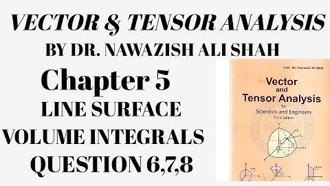 Vector and Tensor Analysis by Dr. Nawazish Ali shah chapter 5 Question 6,7,8