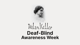 Helen Keller - Deaf Blind Awareness Week