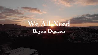 Watch Bryan Duncan We All Need video