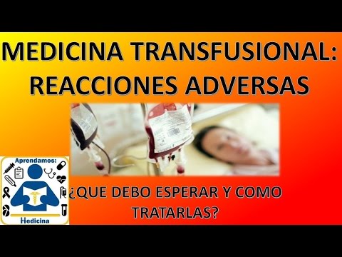Vídeo: Reacciones A La Transfusión: Síntomas, Causas Y Complicaciones
