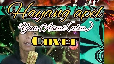hayang apel☑️ ( yan asmi alm ) COVER by Aan