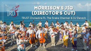 Morrison's Jig (Director's Cut) | TRUST Orchestra, DJ Danezh & Archy J