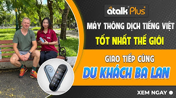MÁY PHIÊN DỊCH ATALK PLUS+ GIAO TIẾP TIẾNG ANH VỚI DU KHÁCH NGƯỜI BA LAN