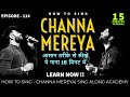 How to Sing - Channa Mereya | 15 Minutes song Tutorial | Episode - 114 | Tere Rukh Se | Sing Along