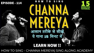 How to Sing - Channa Mereya | 15 Minutes song Tutorial | Episode - 114 | Tere Rukh Se | Sing Along