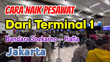 Cara Naik Pesawat dari Terminal 1 Bandara Soekarno - Hatta Jakarta