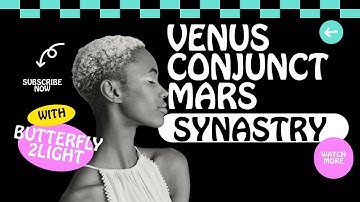 Venus conjunct Mars Synastry- Passionate Love