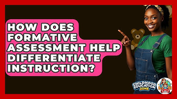 How Does Formative Assessment Help Differentiate Instruction? - Childhood Education Zone