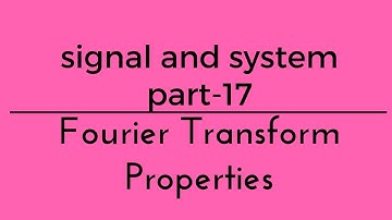 Lec.- 17 Properties of Fourier Transform  signal system for gate/ies/psu/isro