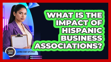 What Is The Impact Of Hispanic Business Associations? - Latino Start Up Space
