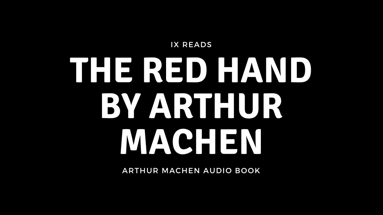 The Red Hand By Arthur Machen Audio Book YouTube