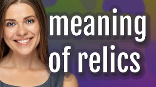 Relics | meaning of Relics