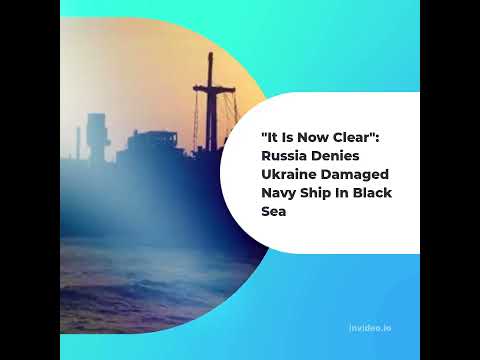 "It Is Now Clear": Russia Denies Ukraine Damaged Navy Ship In Black Sea