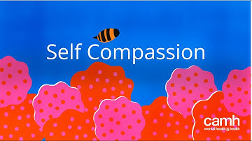 Learn How to Practice Self-Compassion | Tips and Techniques | CAMH