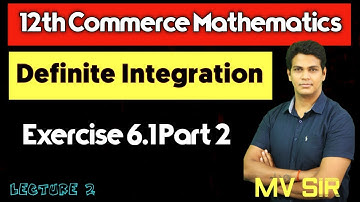 Definite Integration| Exercise 6.1| Part 2 | Lecture 2| 12th Commerce Maths | VSM Academy | MV Sir