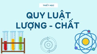 Quy Luật Lượng Chất - Triết Học Mác-Lê Nin | Có Ví Dụ Dễ Hiểu