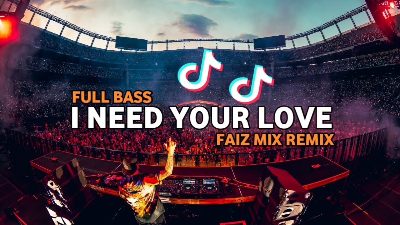 DJ I NEED YOUR LOVE FULL BASS FAIZ MIX REMIX BASSGANGGA 2024